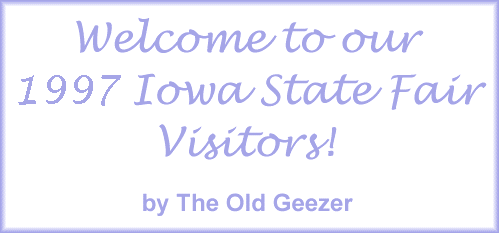 Welcome to our 1997 Iowa State Fair Visitors!